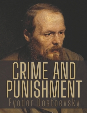 Crime and Punishment by Fyodor Dostoevsky