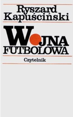 Wojna futbolowa by Ryszard Kapuściński