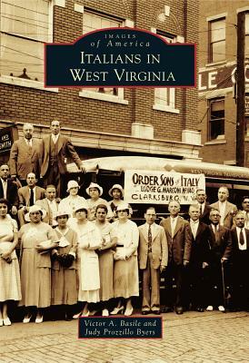 Italians in West Virginia by Victor A. Basile, Judy Prozzillo Byers