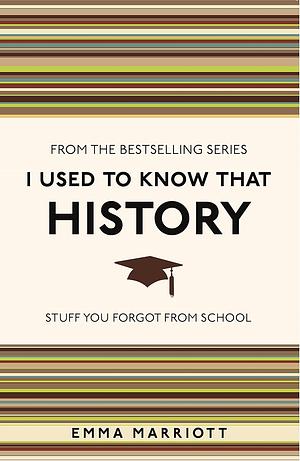 I Used to Know That: History by Caroline Taggart, Emma Marriott