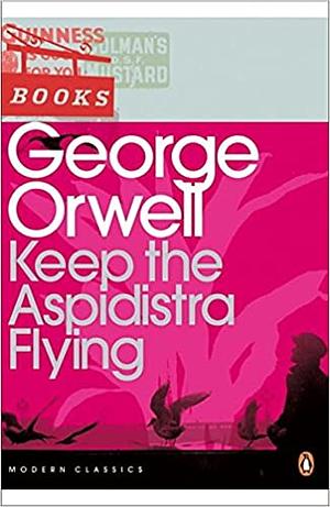 Keep the Aspidistra Flying by George Orwell