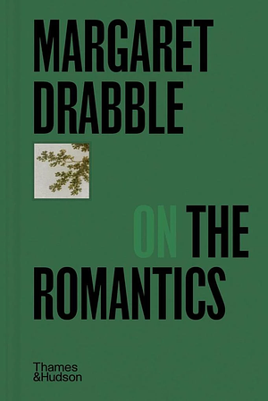 Margaret Drabble on the Romantics by Margaret Drabble