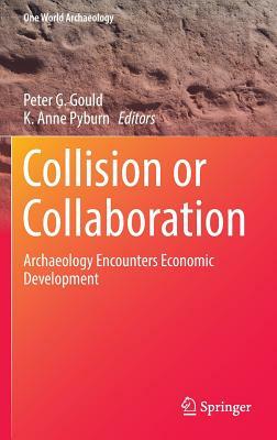 Collision or Collaboration: Archaeology Encounters Economic Development by 