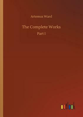 The Complete Works by Artemus Ward