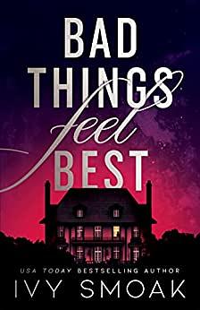 Bad Things Feel Best by Ivy Smoak