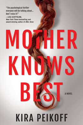Mother Knows Best: A Novel of Suspense by Kira Peikoff