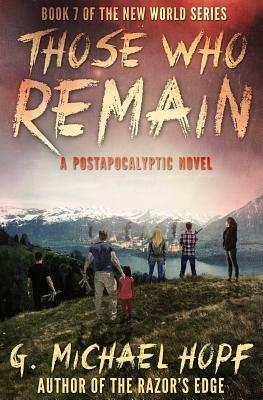 Those Who Remain: A Postapocalyptic Novel by G. Michael Hopf