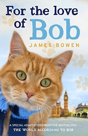 For the Love of Bob by James Bowen