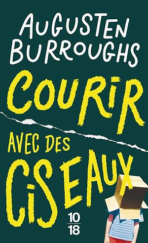 Courir avec des ciseaux by Augusten Burroughs