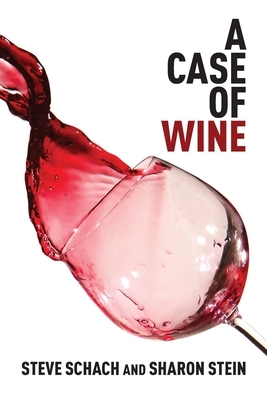 A Case of Wine by Steve Schach, Sharon Stein