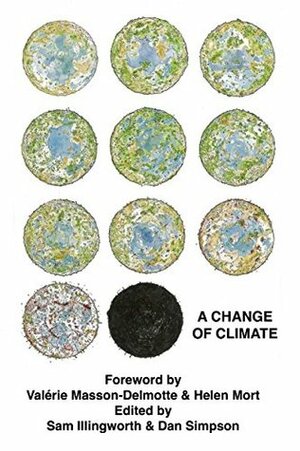 A Change of Climate by Valérie Masson-Delmotte, Sam Illingworth, Dan Simpson, Helen Mort