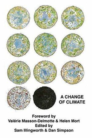 A Change of Climate by Sam Illingworth, Dan Simpson, Helen Mort, Valérie Masson-Delmotte