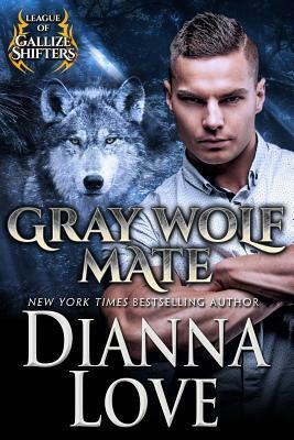 Gray Wolf Mate: League Of Gallize Shifters by Dianna Love