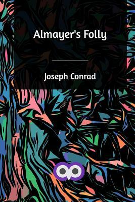 Almayer's Folly by Joseph Conrad