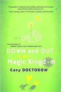 Down and Out in the Magic Kingdom by Cory Doctorow