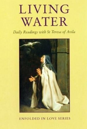 Living Water: Daily Readings With St Theresa Of Avila by Marie of Saint Peter, Teresa of Ávila