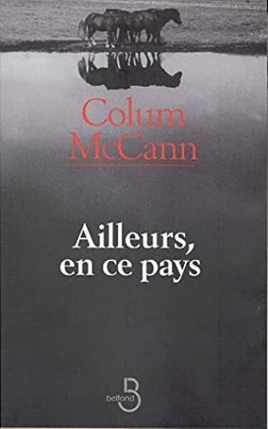 Ailleurs, en ce pays by Colum McCann, Michelle Herpe-Woslinsky