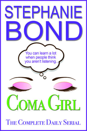 COMA GIRL, The Complete Daily Serial by Stephanie Bond