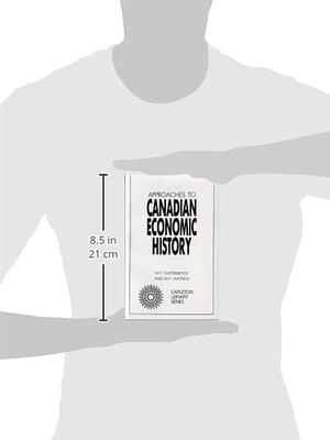 Approaches to Canadian Economic History: A Selection of Essays by Mel Watkins, William Thomas Easterbrook