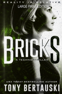 Bricks (Large Print Edition): A Technothriller by Tony Bertauski