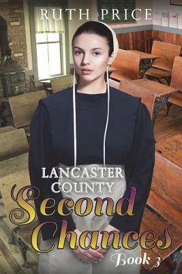 Lancaster County Second Chances Book 3 by Ruth Price