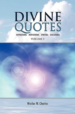 Divine Quotes by Wistler W. Charles