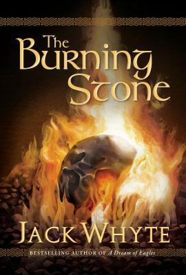 The Burning Stone by Jack Whyte