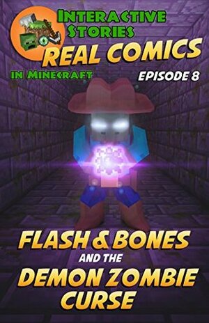 Flash and Bones and the Demon Zombie Curse (Real Comics in Minecraft - Flash and Bones Book 8) by Calvin Crowther, Jared Smith