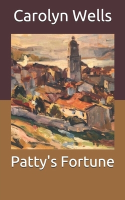 Patty's Fortune by Carolyn Wells