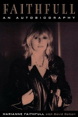 Faithfull: An Autobiography by David Dalton, Marianne Faithfull