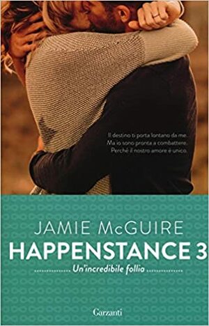 Happestance 3: Un'incredibile follia by Jamie McGuire