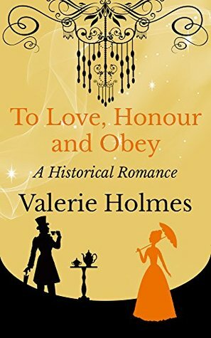 To Love, Honour and Obey by Valerie Holmes