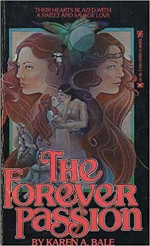 The Forever Passion by Karen A. Bale