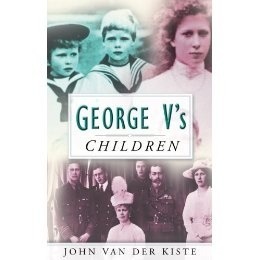 George V's Children by John Van der Kiste