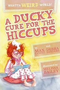 A Ducky Cure for the Hiccups by Max Candee, Debra Sanders