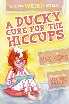 A Ducky Cure for the Hiccups by Debra Sanders, Max Candee