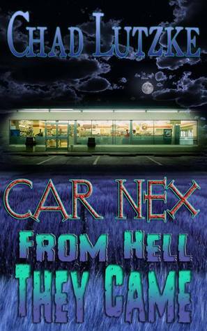 Car Nex: From Hell They Came by Chad Lutzke