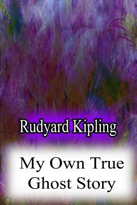 My Own True Ghost Story by Rudyard Kipling