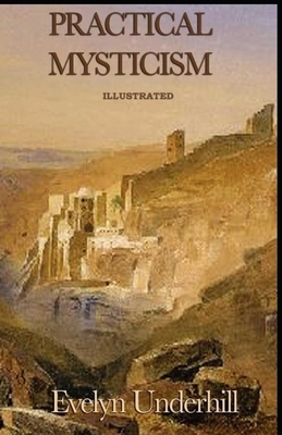 Practical Mysticism Illustrated by Evelyn Underhill