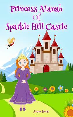 Princess Alanah of Sparkle Hill Castle by Joanne Hurst