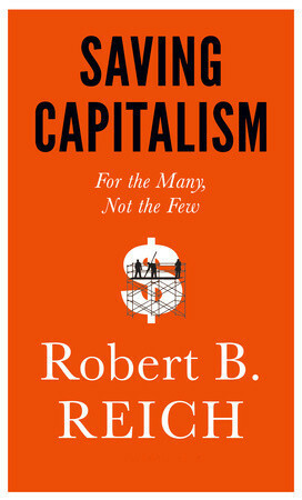 Saving Capitalism: For the Many, Not the Few by Robert B. Reich