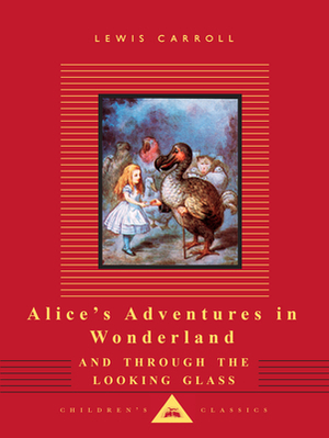 Alice's Adventures in Wonderland and Through the Looking Glass by Lewis Carroll