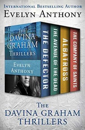 The Davina Graham Thrillers: The Defector, The Avenue of the Dead, Albatross, and The Company of Saints by Evelyn Anthony