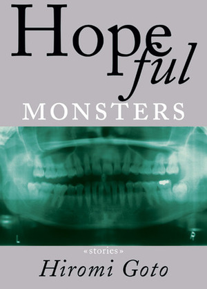 Hopeful Monsters by Hiromi Goto