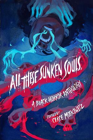 All These Sunken Souls by Circe Moskowitz