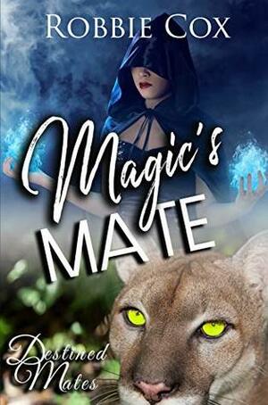 Magic's Mate: A Steamy Paranormal Romance (Destined Mates Book 1) by Robbie Cox