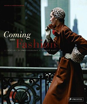 Coming Into Fashion: A Century of Photography at Conde Nast by Nathalie Herschdorfer