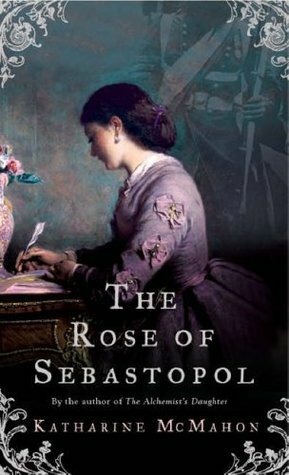 The Rose of Sebastopol by Katharine McMahon