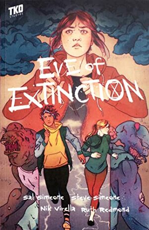 Eve of Extinction by Nik Virella, Isaac Goodheart, Ruth Redmond, Salvatore A. Simeone, Steve Simeone