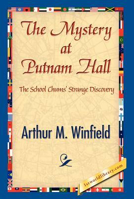 The Mystery at Putnam Hall by Arthur M. Winfield